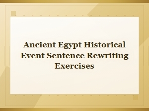 Ancient Egypt Historical Events Sentence Rewriting Exercises