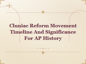 Cluniac Reform Movement Timeline and Significance for Ap History