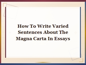 Crafting Varied Sentences About the Magna Carta in Essays