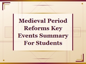 Medieval Period Reforms: Key Events Summary for Students