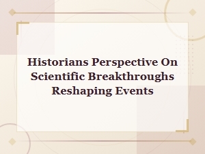 How Scientific Breakthroughs Reshape Historical Events