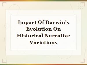 Impact of Darwin's Evolution on Historical Narrative Variations